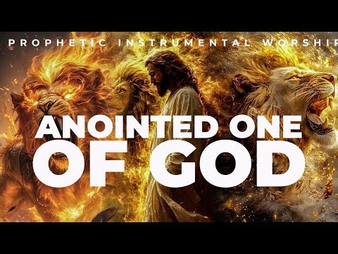 ANOINITED ONE OF GOD — Deep Soaking Worship Atmosphere | Prayer & Intercession Background Sound