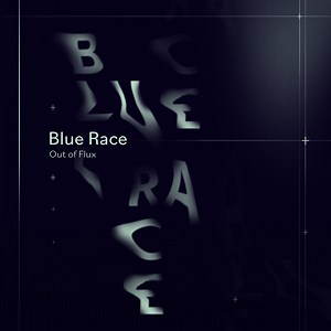Blue Race - Out of Flux: Song Lyrics, Music Videos & Concerts