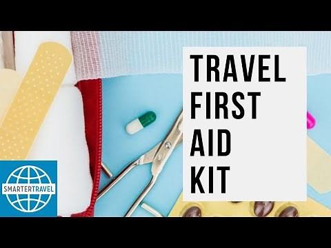 What You Need in Your Travel First Aid Kit | SmarterTravel
