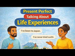 Present Perfect in English | Talk About Life Experiences | Easy English Conversation for Beginners