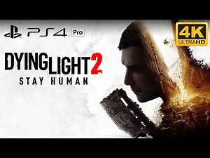 Dying Light 2 PS4 PRO 4K Gameplay