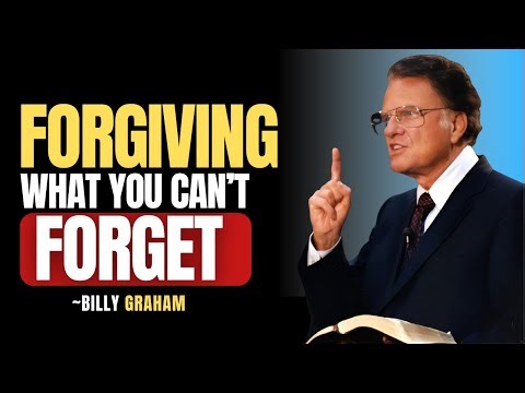 Forgiving What You Can’t Forget | Billy Graham sermons #billygraham , #forgiveness ,