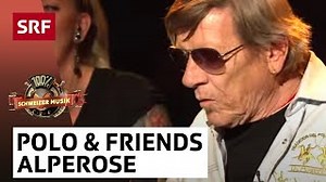 Polo Hofer & Friends: Alperose | 100% Schweizer Musik– Polo Hofer & Friends | SRF Chords - ChordU