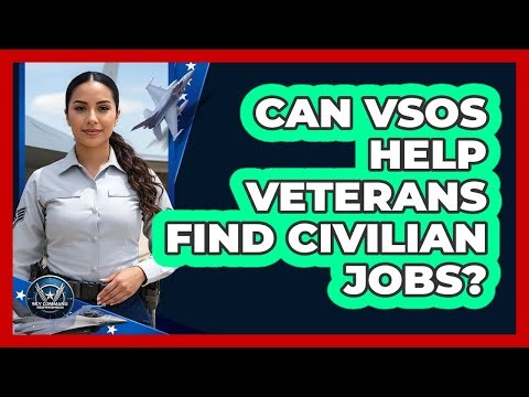Can VSOs Help Veterans Find Civilian Jobs?