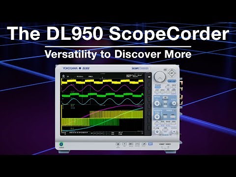 The DL950 ScopeCorder - Versatility to Discover More