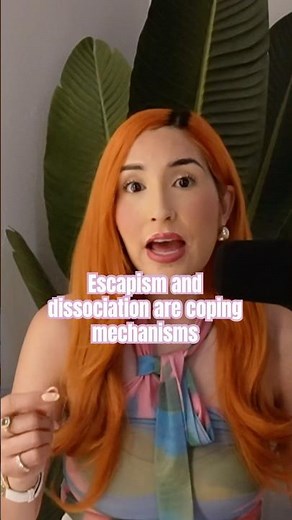 Escapism and dissociation are coping mechanisms