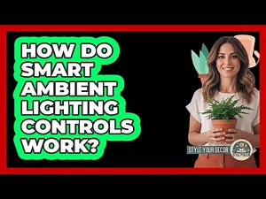 How Do Smart Ambient Lighting Controls Work? - Style Your Decor