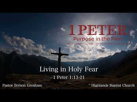 Living in Holy Fear (1 Peter 1:13-21)
