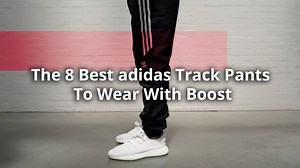 The 8 best adidas track pants to wear with boost. Premiere Pants > http://bit.ly/2uyw6u9 Shoe Montage Pants > http://bit.ly/2uyesXa SST Cuffed Pants > http://bit.ly/2uyi9w7 Nova Wind Pants > http://bit.ly/2vAPPGb Fashion Track Pants > http://bit.ly/2vAQUhm Instinct Cropped Pintuck Track Pants > http://bit.ly/2uyoaZH SST Relaxed Cropped Track Pants > http://bit.ly/2vAR5cw Seven-Eighth Pants > http://bit.ly/2uy4Gog | The Sole Supplier