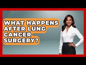 What Happens After Lung Cancer Surgery? - The Operating Table