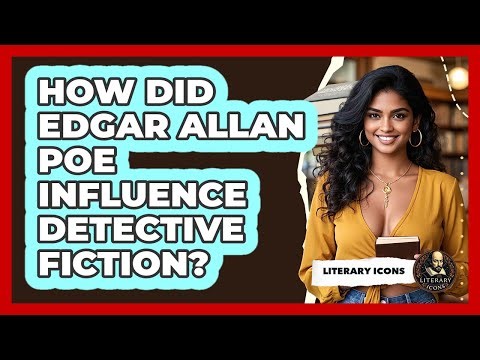 How Did Edgar Allan Poe Influence Detective Fiction? - Literary Icons