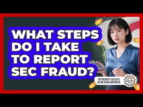 What Steps Do I Take To Report SEC Fraud?