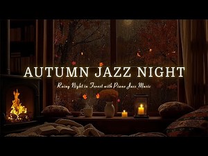 Rainy Nights in Fall Forest & Relaxing of Sleep Jazz Piano Music for Deep Sleep, Stress Relief