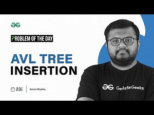 POTD- 23/11/2023 | AVL Tree Insertion | Problem of the Day | GeeksforGeeks
