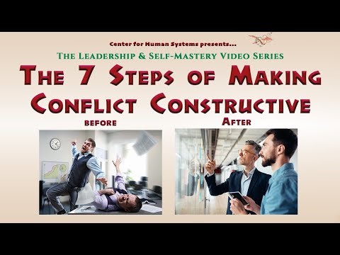 The Seven Steps of Making Conflict Constructive : Workplace Conflict Resolution & Leadership Skills