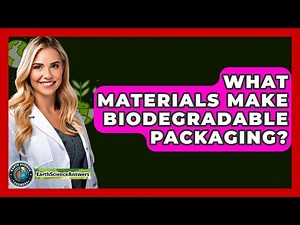 What Materials Make Biodegradable Packaging? - Earth Science Answers