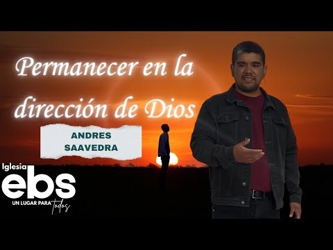 Permanecer en la Dirección de Dios | Andrés Saavedra | Abril 12 / 2026