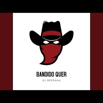 BANDIDO QUER 67 RESENHA