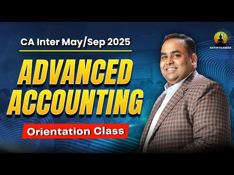 Advanced Accounting Orientation | CA Inter May/Sep 2025 Live Batch | CA CS Avinash Sancheti
