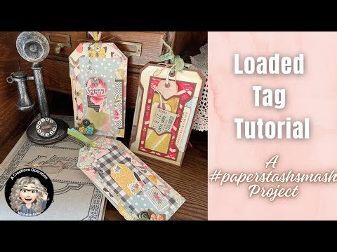 Loaded Tag Tutorial, a part of #paperstashsmash 2025, and #craftygoals2024