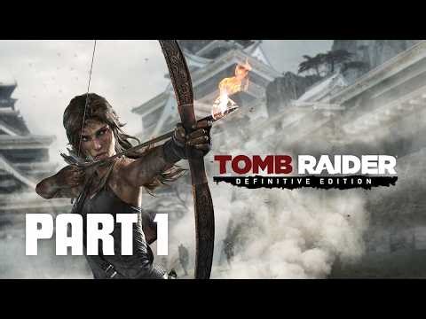 Tomb Raider: Definitive Edition Walkthrough | part 1
