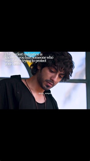 The hardest realization is knowing you hurt someone who was always trying to protect your heart.