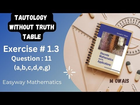 Ex # 1.3 Q 11 (Tautology without truth table )|| Rosen Discrete Mathematics 7th Edition|| M.Owais