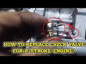 HOW TO REPLACE CHECK VALVE FOR 2 STROKE ENGINE