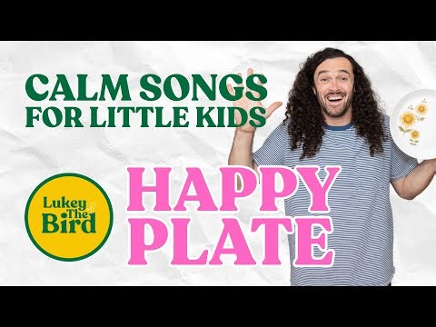 Calm Songs for Little Kids 🥕 Happy Plate | Lukey the Bird 🐦