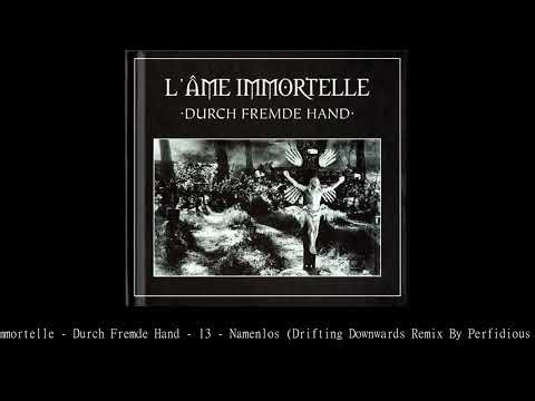 L'ame Immortelle Durch Fremde Hand 13 Namenlos Drifting Downwards Remix By Perfidious Words