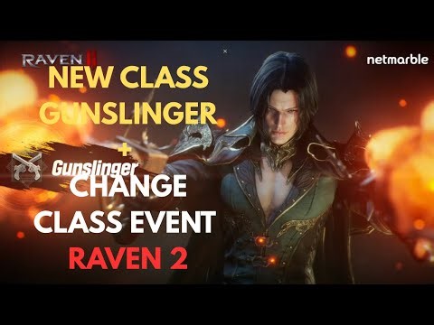 RAVEN 2 - NEW CLASS GUNSLINGER + CHANGE CLASS UPDATE !!