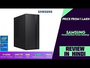 Samsung New Powerful Desktop Launched With Intel Core Ultra 9 285 - Explained All Spec, Features