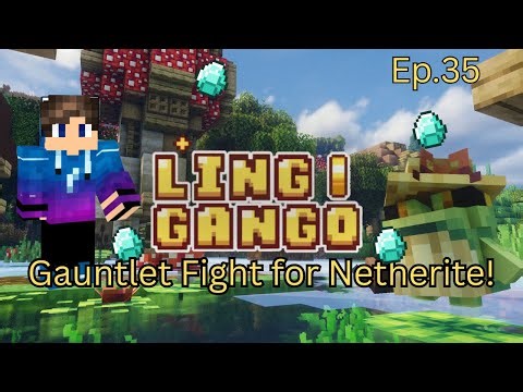 Linggango Ep35 – Gauntlet Fight for Netherite!