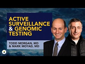 Active Surveillance and Genomic Testing | Todd Morgan, MD & Mark Moyad, MD | #PCRI #ProstateCancer