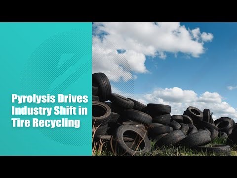 Pyrolysis Drives Industry Shift in Tire Recycling