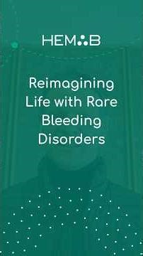 Reimagining Life with Rare Bleeding Disorders
