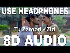 Tu Zaroori (8D Audio) || Zid || Sunidhi Chauhan & Shaarib Sabri || Karanvir Sharma, Mannara