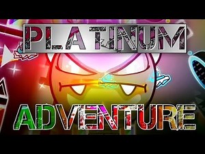 ⭐Platinum Adventure (Geometry Dash) – 100% Full Gameplay 🌟