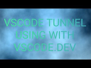VSCODE TUNNEL WITH VSCODE.DEV
