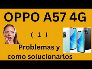 Resolviendo problemas de OPPO A57 4G: la guía definitiva