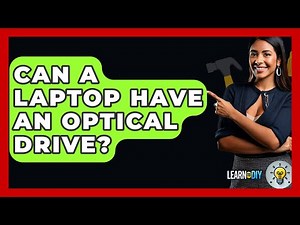 Can A Laptop Have An Optical Drive? - LearnToDIY360.com