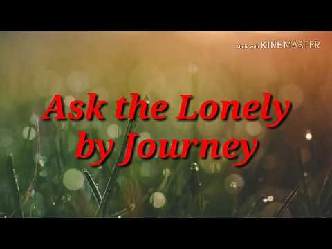 Ask the Lonely (lyrics) by Journey
