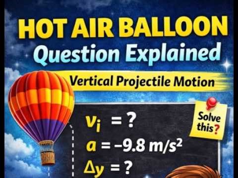Hot Air Balloon Question Explained | Vertical Projectile Motion | Physical Sciences Grade 12