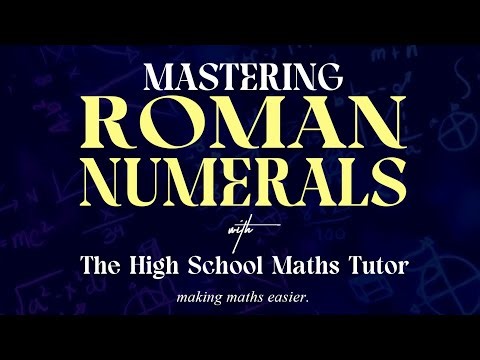 Mastering Roman Numerals | Reading, Writing & Understanding Roman Numbers