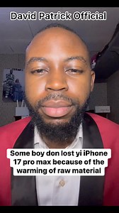 Some boy don lost yi iPhone 17 pro max because of the warming of raw material Mr. Raw Material✍🏾 | David Patrick Official