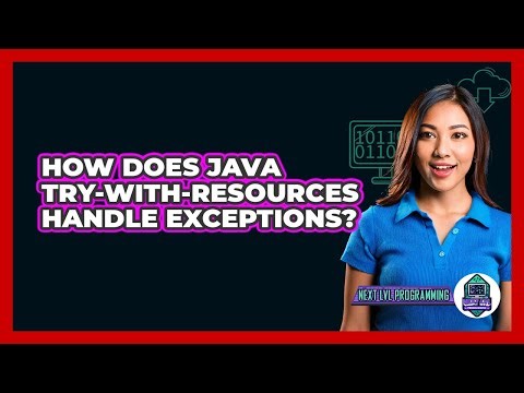 How Does Java Try-with-resources Handle Exceptions? - Next LVL Programming