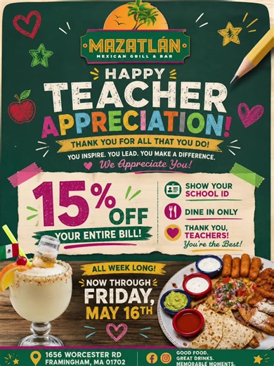 Cinco de Mayo may be over… but the fiesta continues at Mazatlán! 🌮🍹✨ We want to thank everyone who came out and celebrated with us this week — the support, energy, and memories meant everything to our team! ❤️ Now it’s time to slow things down a little and show some love to our amazing teachers! 📚✏️ 🍹 Teacher Appreciation Week Special 🍹 Now through Friday, teachers receive 15% OFF your entire bill when you show your school ID. ✨ Dine-in only 📍 1656 Worcester Rd, Framingham, MA Cinco de May