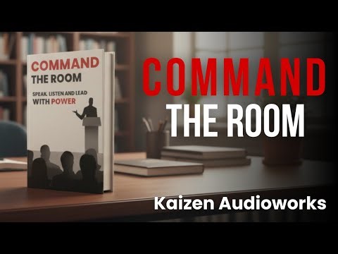 Command The Room: Speak, Listen and Lead with Power