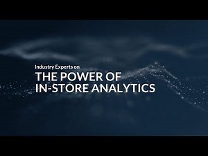 Retail Experts on the Power of In-store Analytics