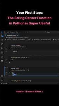 Season 1 Lesson 8 Part 2 Your First Steps The String Center Function in Python is Super Useful